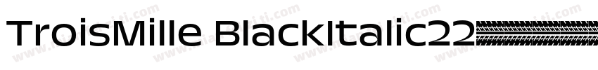 TroisMille BlackItalic22字体转换